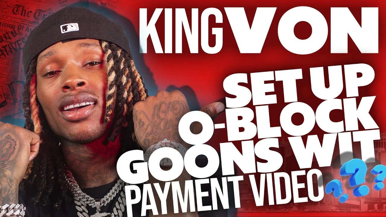Did KING VON set up the O-BLOCK Goons with the PAYMENT VIDEO with KAREN CIVIL⁉️