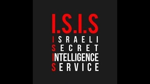 ISIS aka Israeli Secret Intelligence Service