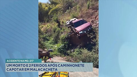 Acidente na MG-217: 1 morto e 2 feridos após caminhonete capotar em Malacacheta.