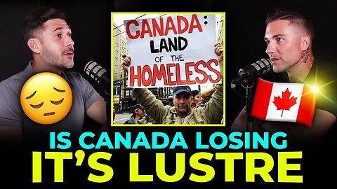 IS CANADA LOSING IT'S LUSTRE?!