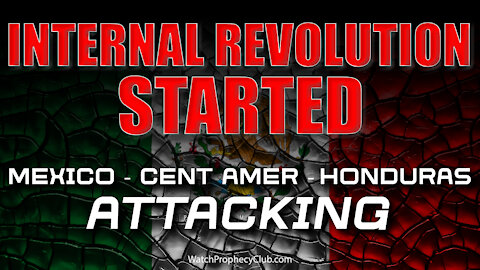 Internal Revolution Started! Mexico, Cent Amer & Honduras Attacking 10/26/2021