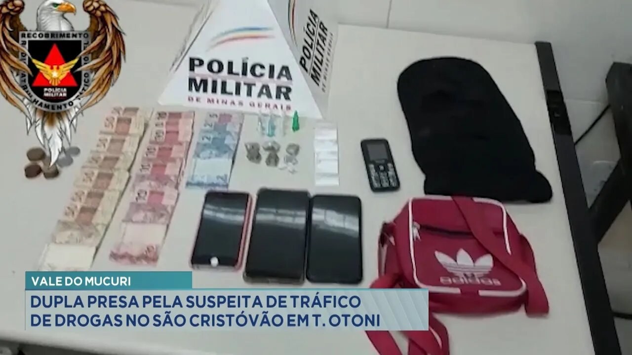 Vale do Mucuri: Dupla Presa pela Suspeita de Tráfico de Drogas São Cristóvão em T. Otoni.