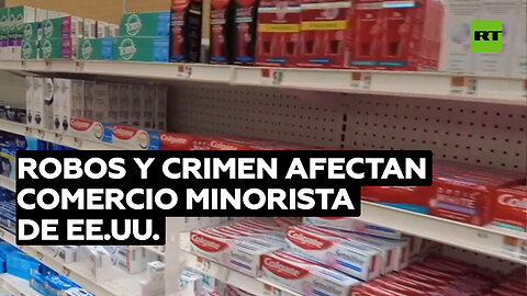 Comercio minorista de EE.UU. afectado por robos y crimen