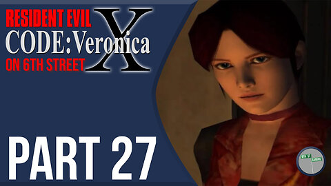 Resident Evil: Code Veronica on 6th Street Part 27