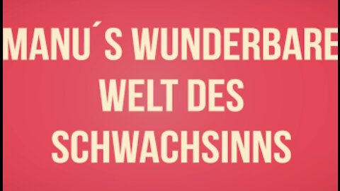 Manu´s wunderbare Welt des Schwachsinns # 04 - Strache, Kinder-Tests, Gender-Blödsinn, uvm