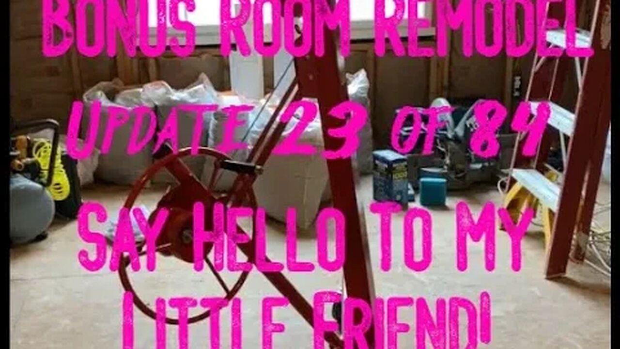 Bonus Room Remodel: Project 06 Update 23 of 84 - "Say Hello To My Little Friend!"