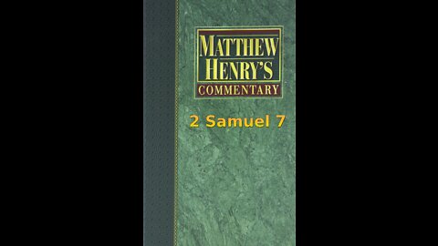 Matthew Henry's Commentary on the Whole Bible. Audio produced by Irv Risch. 2 Samuel Chapter 7