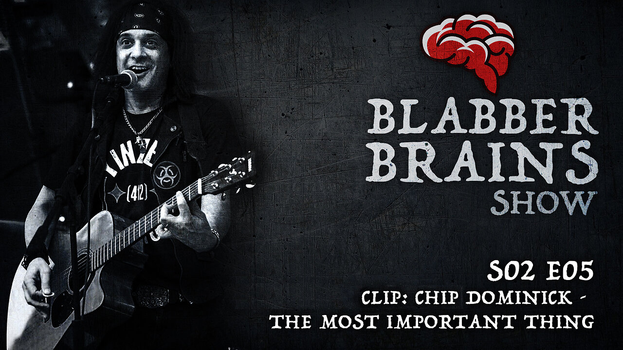 Blabber Brains Show - S02 E05 - Clip: Chip Dominick - The Most Important Thing