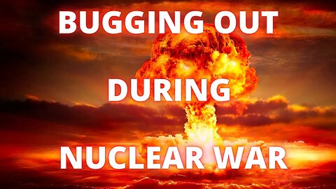 Bugging Out During Nuclear War