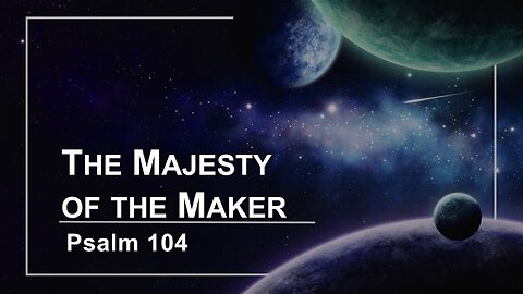 October 20, 2024 // The Majesty of the Maker // Sunday Morning Worship