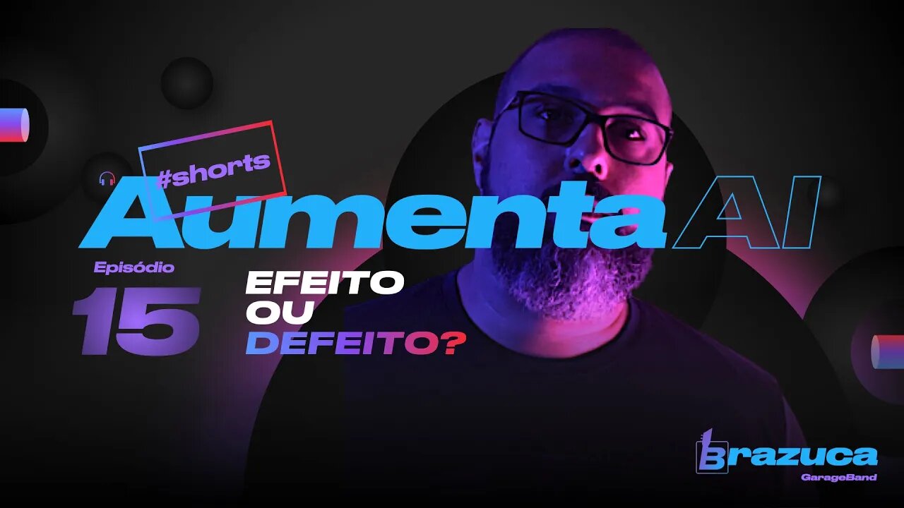 Aumenta Ai 15 Efeito ou defeito?