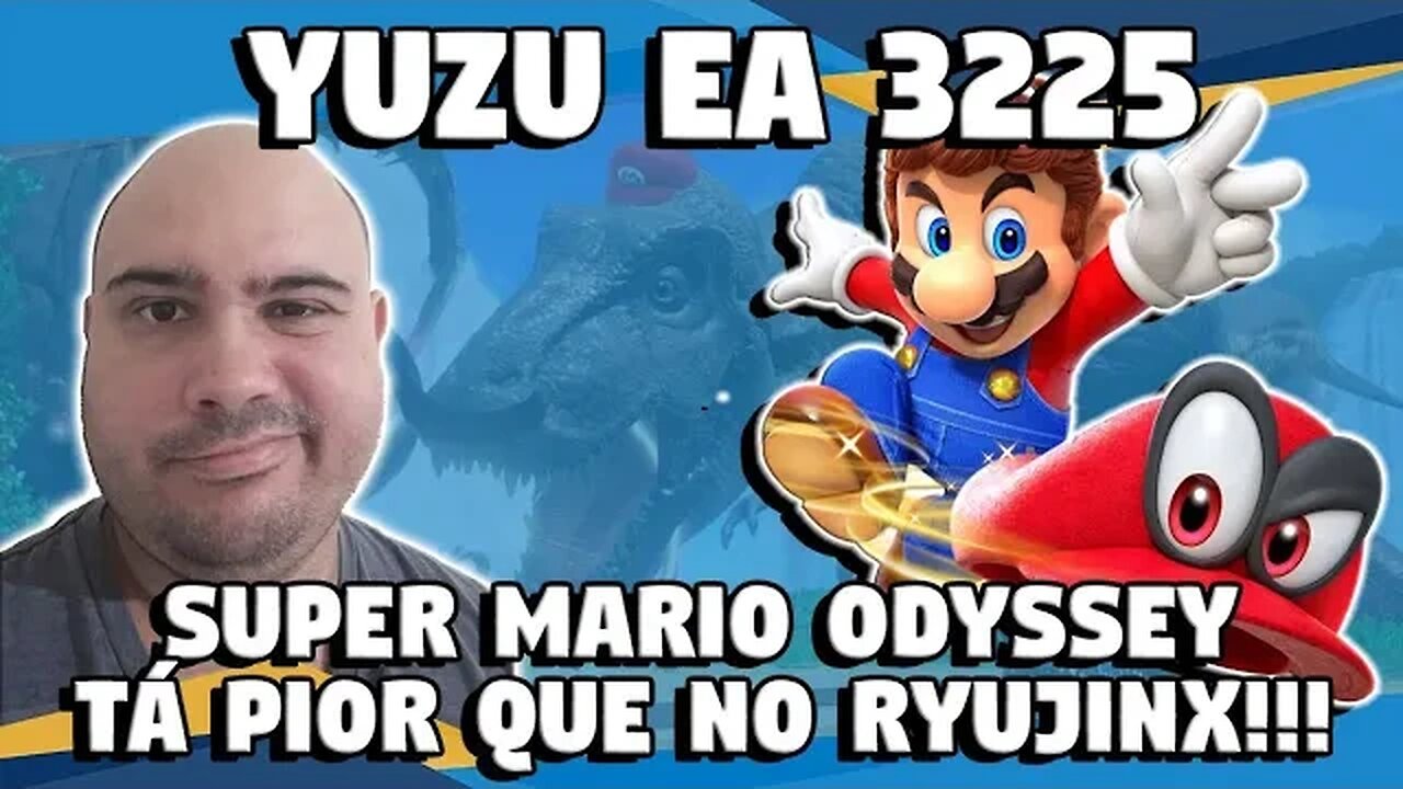 YUZU EA 3225: SUPER MARIO ODYSSEY - TÁ PIOR QUE O RYUJINX...