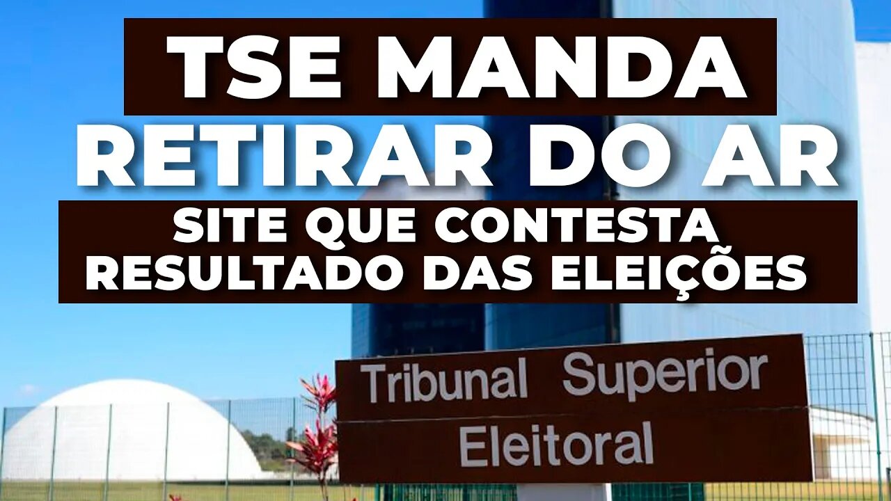 TSE MANDA RETIRAR DO AR SITE QUE CONTESTA RESULTADO DAS ELEIÇÕES