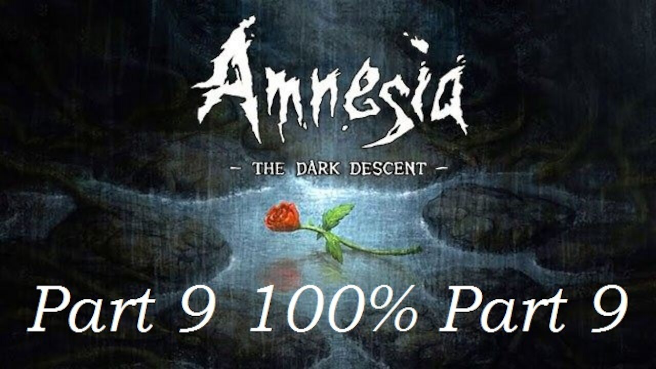 Road to 100%: Amnesia The Dark Descent P9