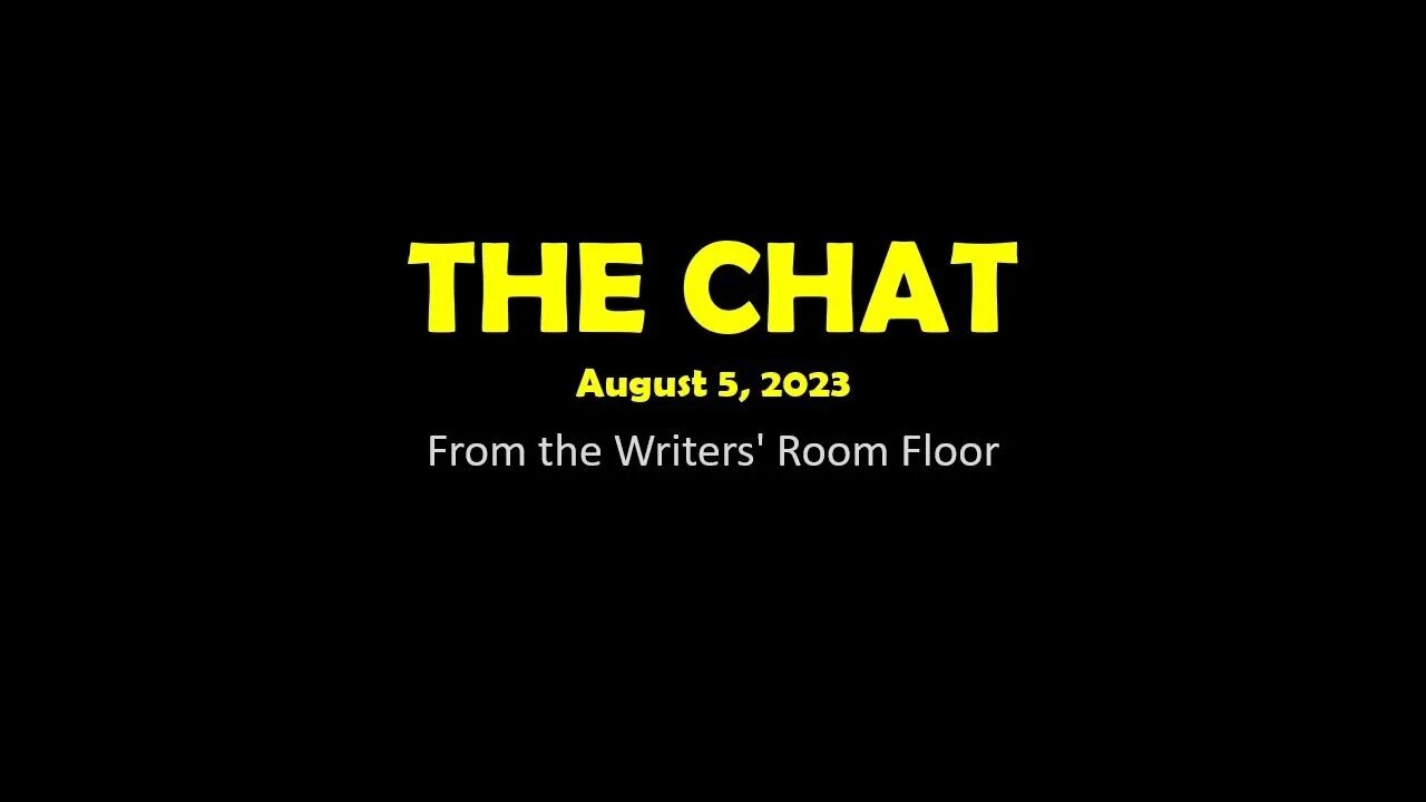 The Chat (08/05/2023) From the Writers' Room Floor