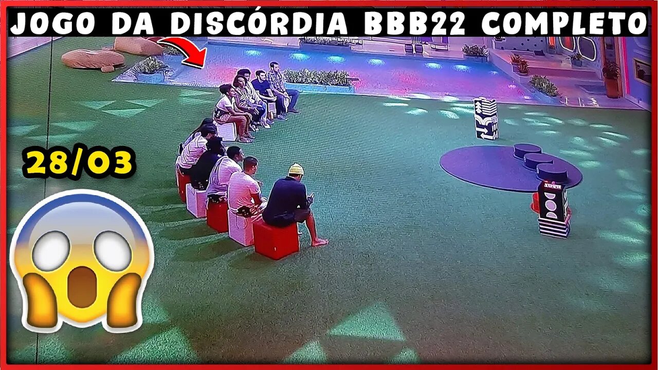 JOGO DA DISCÓRDIA COMPLETO BBB22 DE HOJE SEGUNDA FEIRA 28/03 BIG BROTHER BRASIL