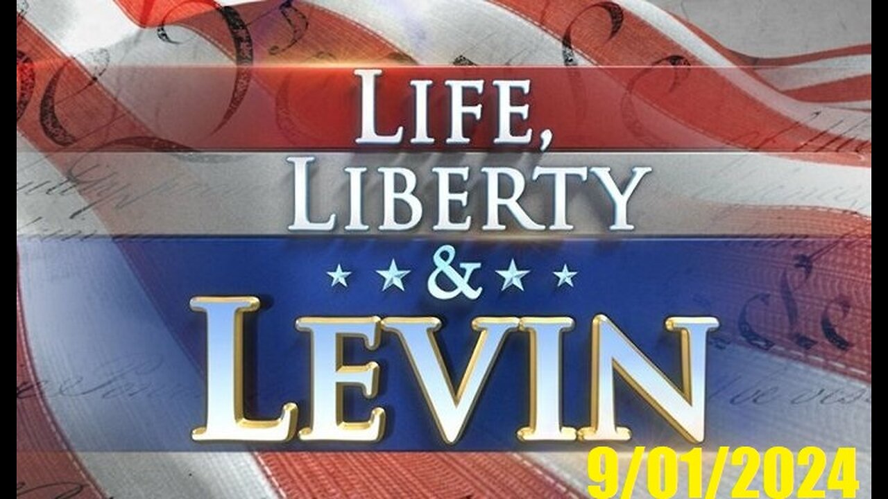 Life, Liberty & Levin (Full Episode) | September 1, 2024