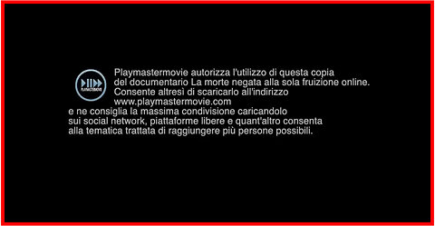 LA MORTE NEGATA ▶️​MASTERMOVIE CONSIDERA IL DOCUMENTARIO UN BENE DELLA COLLETTIVITA' CHE DEVE RAGGIUNGERE➕​PERSONE POSSIBILI E PER QUESTO...