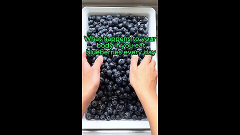 What happens to your body if you eat blueberries every day?