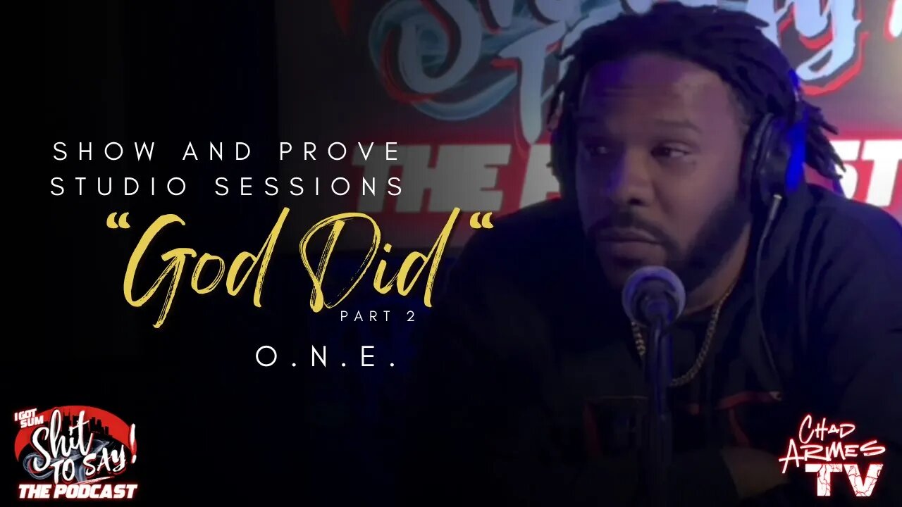 O.N.E. - “God Did” | Show and Prove Studio Sessions | Visual By: Squints615