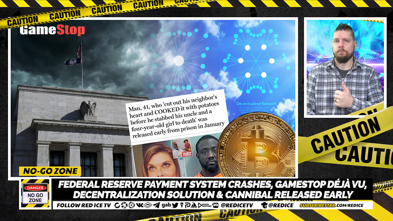 No-Go Zone: Fed Reserve System CRASHES, GameStop Déjà vu, Decentralization & Cannibal Released Early