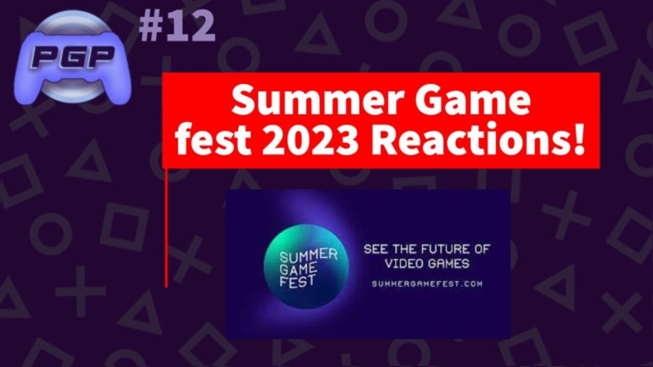 PGP#12 Summer game fest 2023 reactions! See the near future of videogames now.