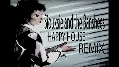 Siouxsie and the Banshees - Happy House - KHAZ' HAUNTED HOUSE REMIX - DEMO