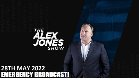 The Alex Jones Show - EMERGENCY BROADCAST - Saturday - 28/05/22