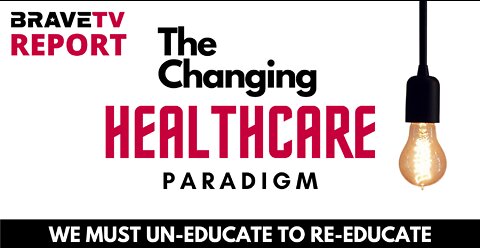 BraveTV REPORT - September 8, 2022 - THE CHANGING HEALTHCARE PARADIGM