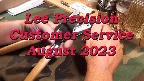 Lee Precision, Customer Service Update, August 2023