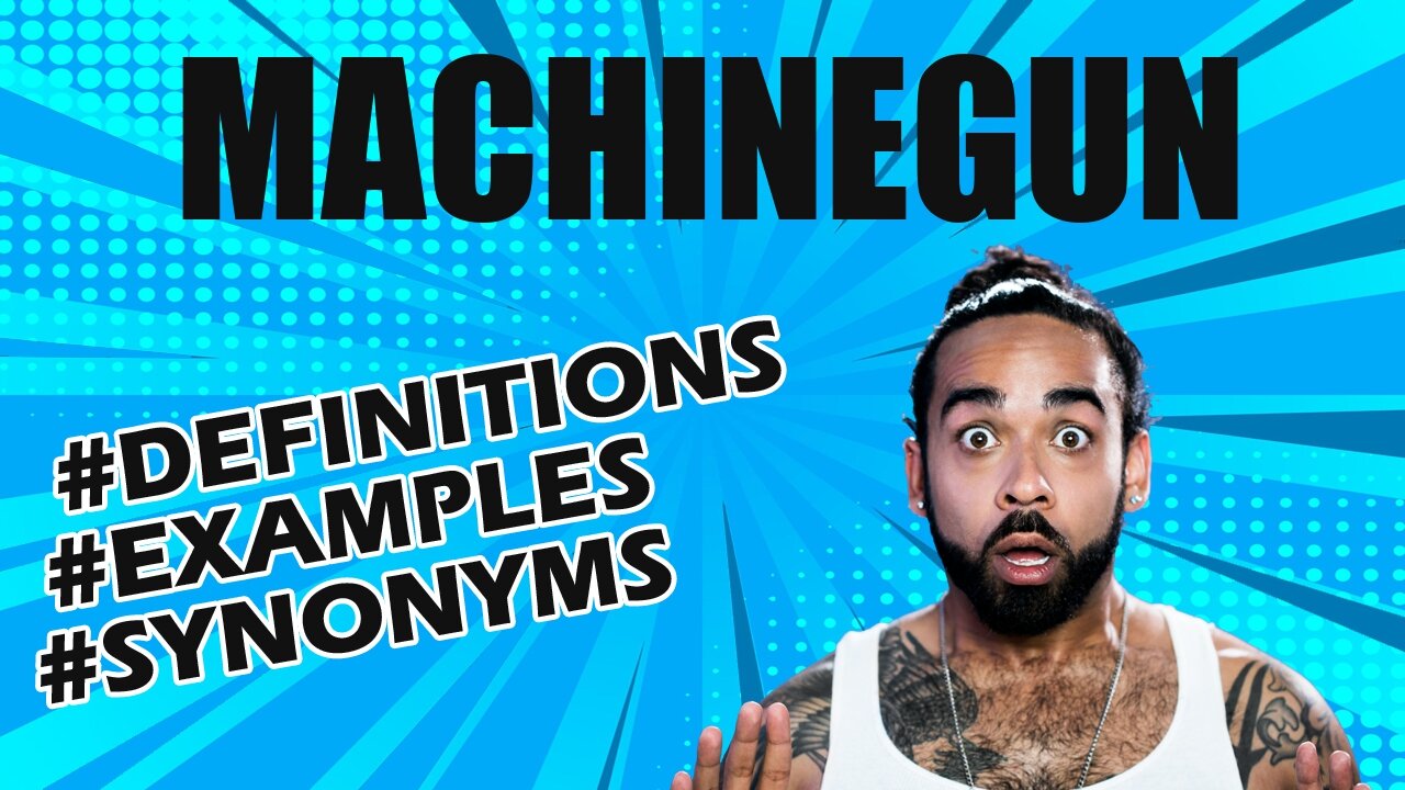 Definition and meaning of the word "machinegun"