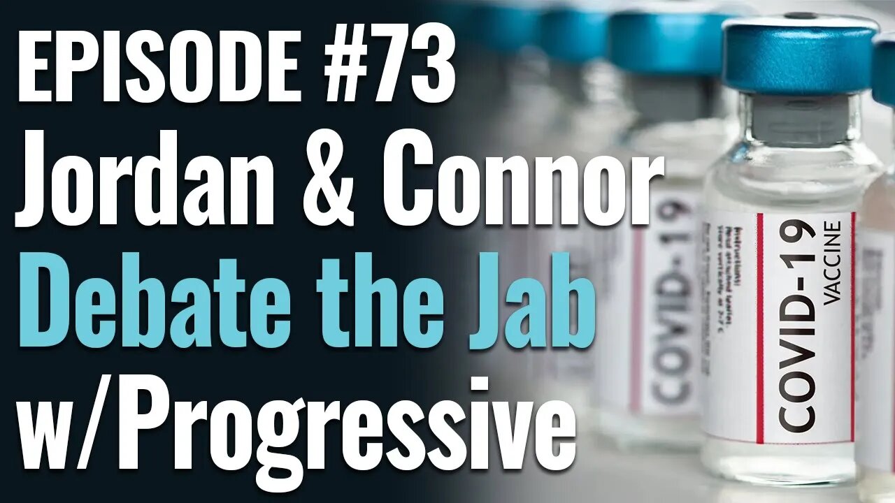 #73 - Jordan & Connor Debate the Jab w/Leftist