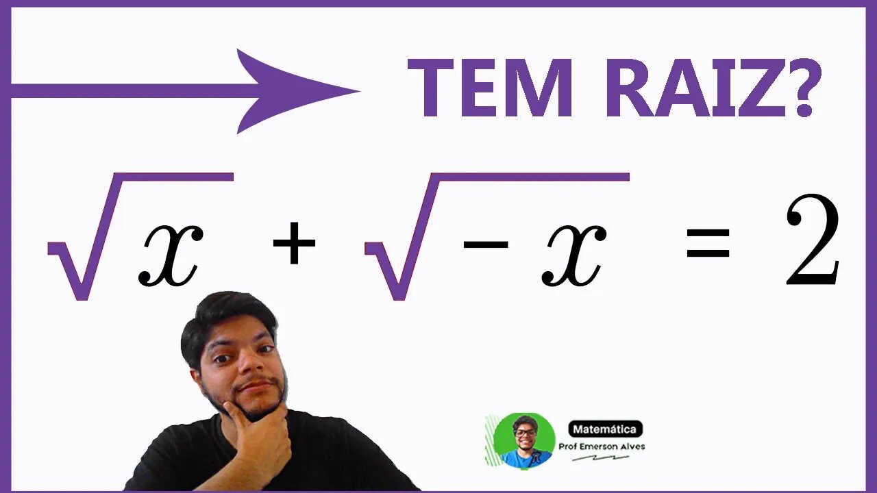 Resolução de equações com raiz Ⅰ Uma boa pergunta Ⅰ Realmente não existem raízes? √x +√-x = 2