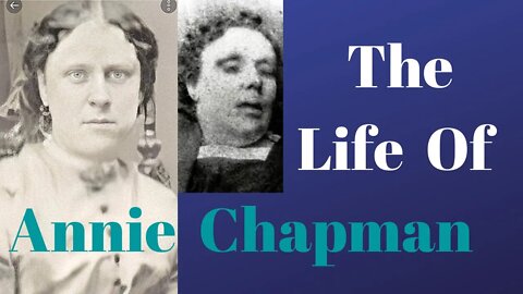 Annie Chapman: The Life of Jack the Ripper’s Second Victim (Ripper Victims EPISODE 2)