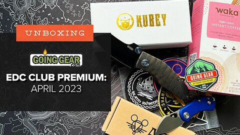 Total Opposites This Month! - Unboxing Going Gear's EDC Club Premium Box - April 2023