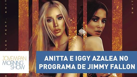 Anitta se apresentará com Iggy Azalea no programa de Jimmy Fallon | Morning Show