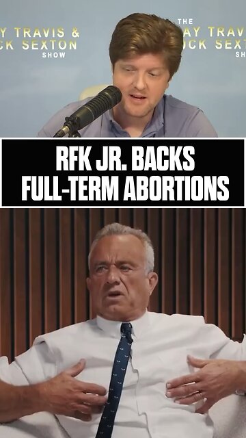 If you want full-term abortions, vote for RFK Jr.