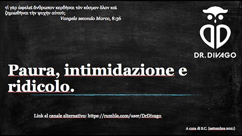 Paura, intimidazione e ridicolo.