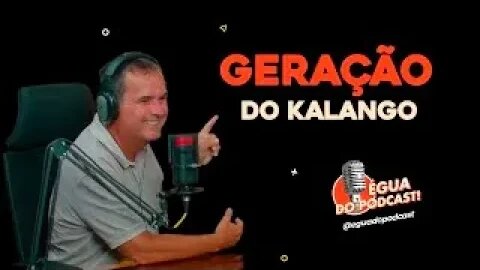 ÉGUA DO PODCAST - GERAÇÃO DO KALANGO ( RICARDO CHAVES )