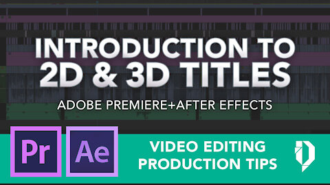 Introduction to 2d & 3d titles in Premiere and After Effects