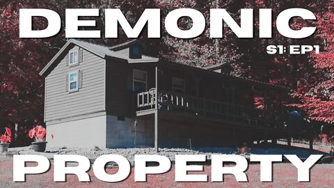 Our Life-Changing Experience at a Demonic Property | S1: Ep1