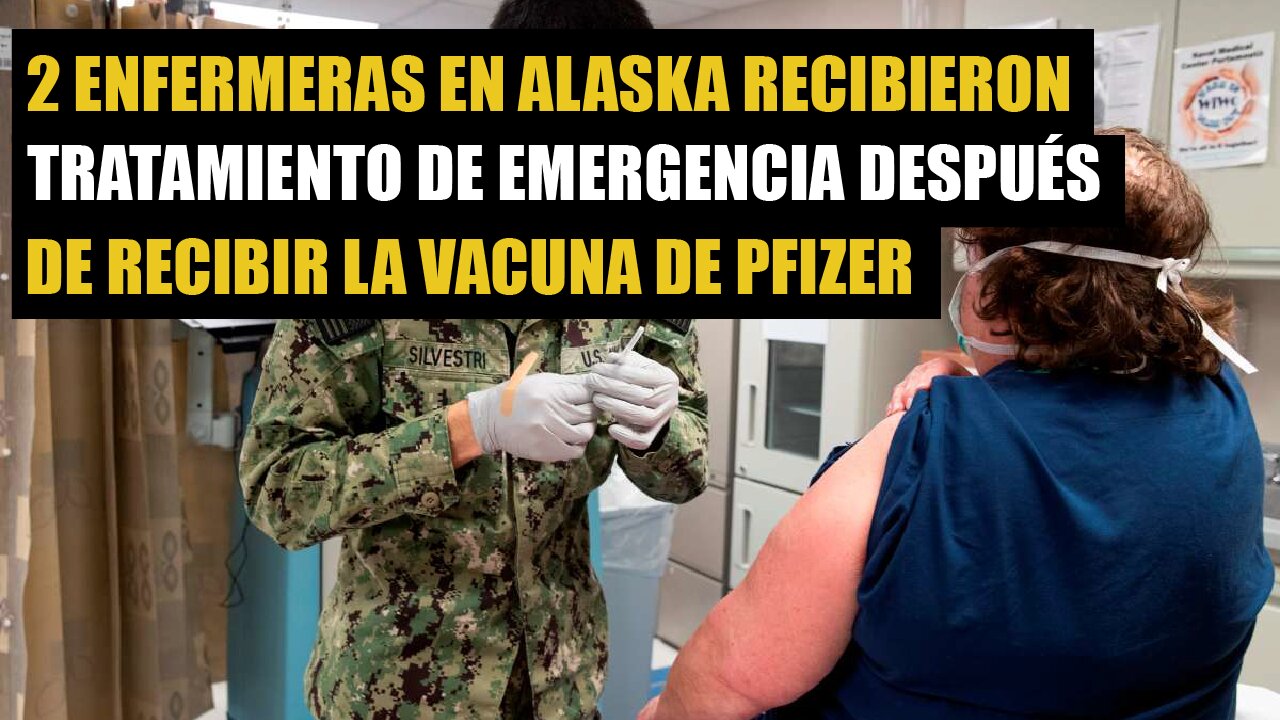 2 enfermeras en Alaska tuvieron una reacción alérgica grave a la vacuna COVID de Pfizer