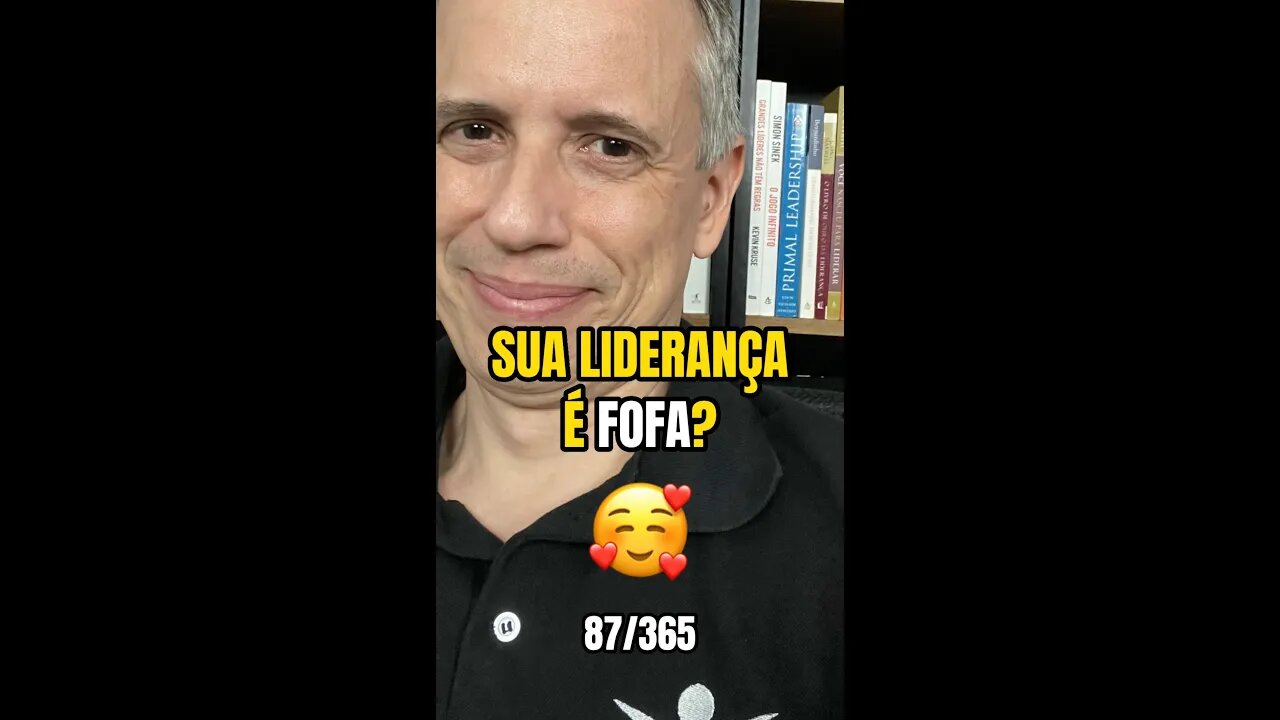 Insight 87/365 - Líder: Sua Liderança Precisa Ser FOFA!