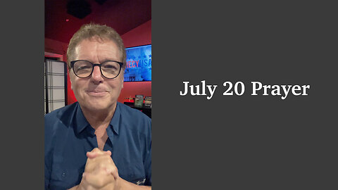 July 20 Prayer