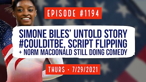 #1194 Simone Biles Untold Story, Script Flipping, & Norm MacDonald Still Does Comedy