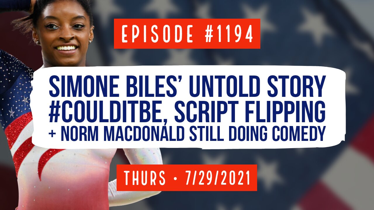 #1194 Simone Biles Untold Story, Script Flipping, & Norm MacDonald Still Does Comedy