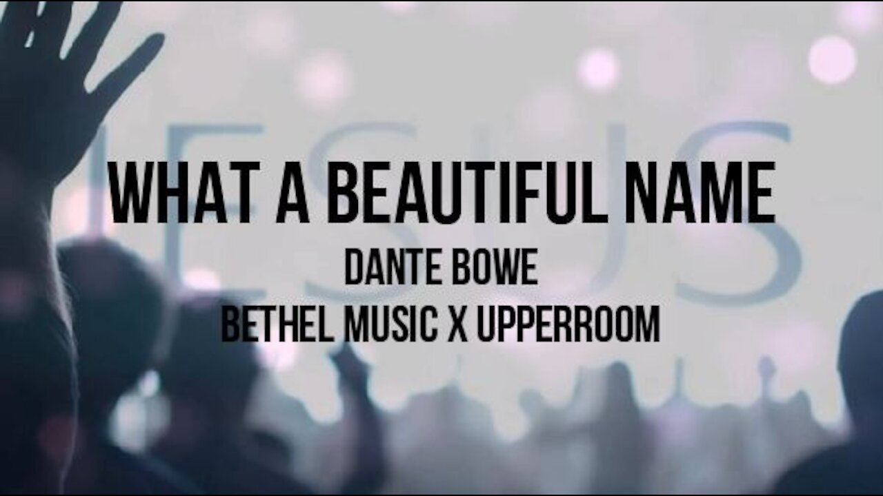 What A Beautiful Name (Lyrics) - Dante Bowe | Bethel Music x UPPERROOM