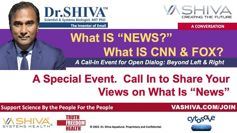 Dr.SHIVA LIVE: What IS "NEWS?" What IS CNN & FOX? A Conversation & CALL-IN.