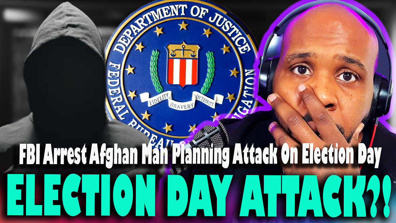 ATTACK ON ELECTION DAY?! FBI Arrest Afghan Man Planning Attack On Election Day