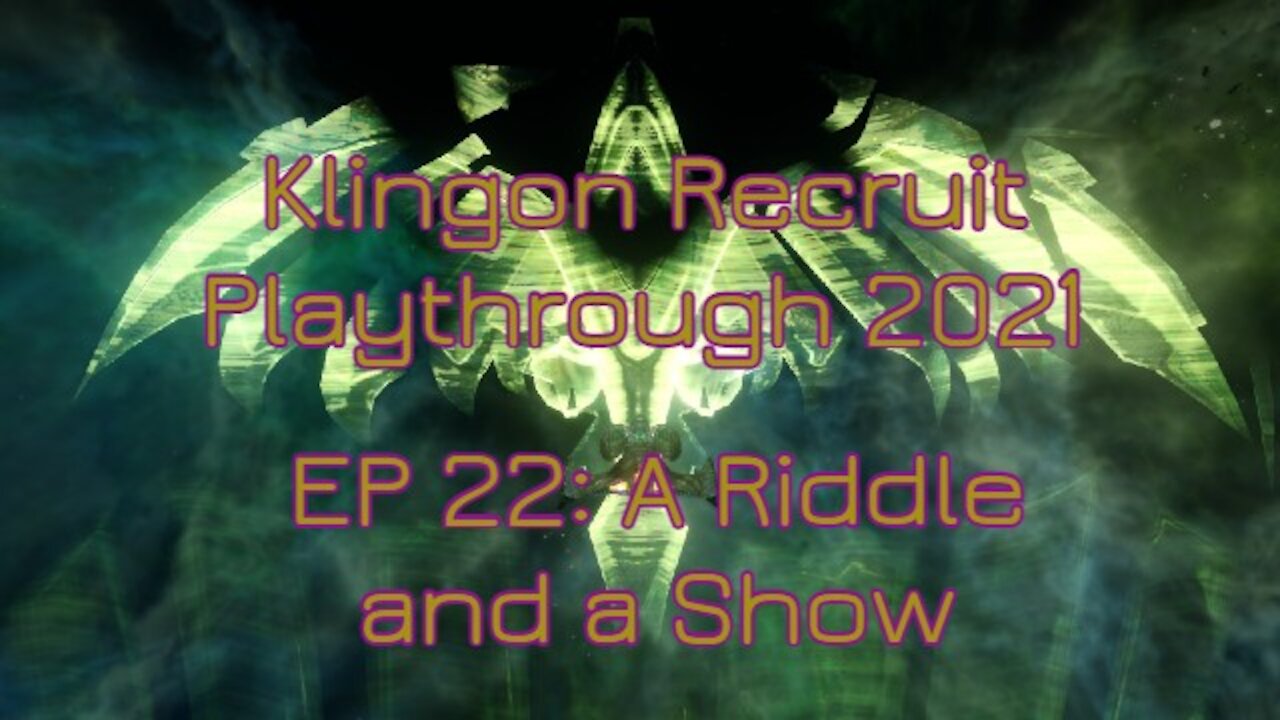 Klingon Recruit Playthrough EP 22: A Riddle and a Show
